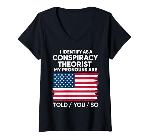 Damen I Identify As a Conspiracy Theorist Pronomen Are Told You So T-Shirt mit V-Ausschnitt Damen I Identify As a Conspiracy Theorist Pronomen Are Told You So T-Shirt mit V-Ausschnitt von I identify As a Conspiracy Theorist Funny Saying