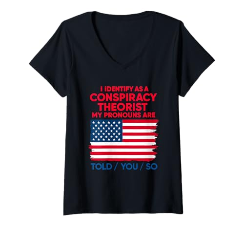 Damen I Identify As a Conspiracy Theorist Pronomen Are Told You So T-Shirt mit V-Ausschnitt Damen I Identify As a Conspiracy Theorist Pronomen Are Told You So T-Shirt mit V-Ausschnitt von I identify As a Conspiracy Theorist Funny Saying