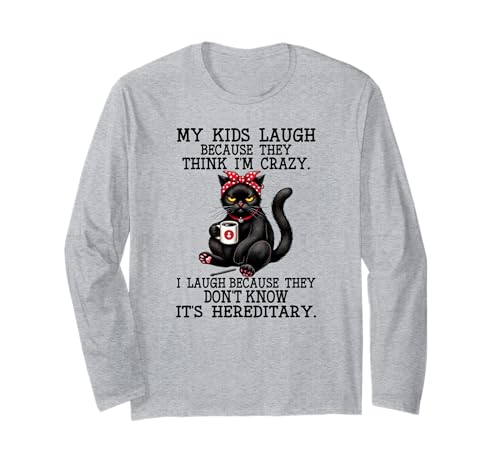 Meine Kinder lachen, Weil sie Mich für eine verrückte Katze halten Langarmshirt von I laugh because they don't know it's hereditary