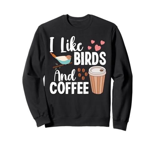 I Like Birds and Coffee Funny Men Women Bird Lover Coffee Sweatshirt I Like Birds and Coffee Funny Men Women Bird Lover Coffee Sweatshirt von I like birds and coffee For Bird Lover and Coffee