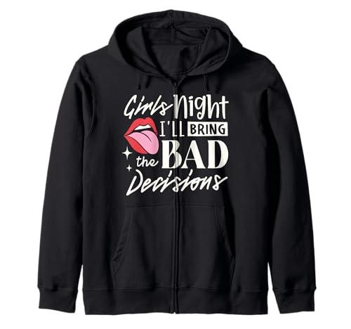 Girls Night I'll Bring The Bad Decision Lustiges Partytrinken Kapuzenjacke von I'll Bring The Bad Decisions Funny Party gifts