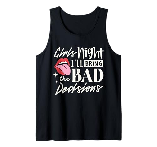 Girls Night I'll Bring The Bad Decision Lustiges Partytrinken Tank Top von I'll Bring The Bad Decisions Funny Party gifts