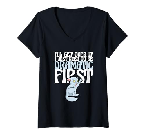 Damen Sarcastic I'll Get Over It I Just Need To Be Dramatic First T-Shirt mit V-Ausschnitt Damen Sarcastic I'll Get Over It I Just Need To Be Dramatic First T-Shirt mit V-Ausschnitt von I’ll Get Over It Just Need To Be Dramatic First