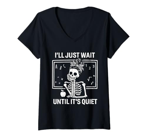 Damen I'll Just Wait Until It's Quiet Skelett Teacher Women T-Shirt mit V-Ausschnitt von I'll Just Wait Until It's Quiet Skeleton Gifts