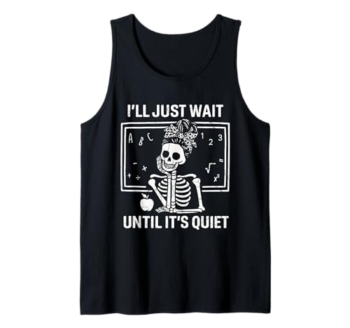 I'll Just Wait Until It's Quiet Skelett Teacher Women Tank Top von I'll Just Wait Until It's Quiet Skeleton Gifts