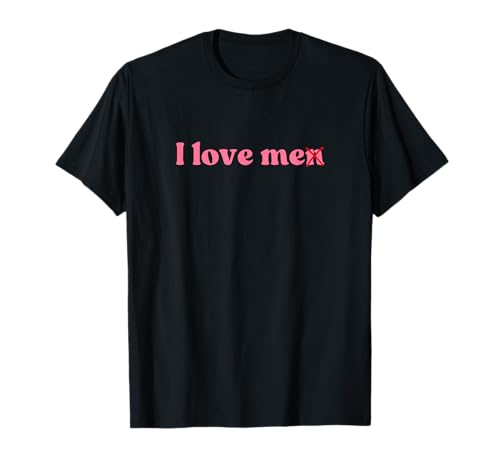 I Love Me · I Love Men Me Y2k Aesthetic T-Shirt I Love Me · I Love Men Me Y2k Aesthetic T-Shirt von I love Me Y2k
