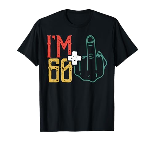 Ich bin 60 Plus Mittelfinger Ich bin 60 Plus 1 Mittelfinger Damen T-Shirt von I’m 60 Plus One Middle Finger Shirt Funny Birthday