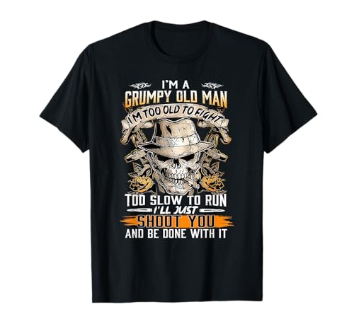 I'm A Grumpy Old Man I'm Too Old To Fight Too Slow To Run T-Shirt I'm A Grumpy Old Man I'm Too Old To Fight Too Slow To Run T-Shirt von I'm A Grumpy Old Man I'm Too Old To Fight