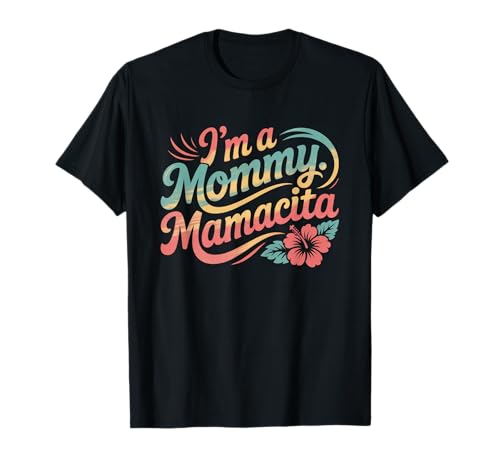 Ich bin eine Mama Mamacita T-Shirt Ich bin eine Mama Mamacita T-Shirt von I'm A Mommy Mamacita