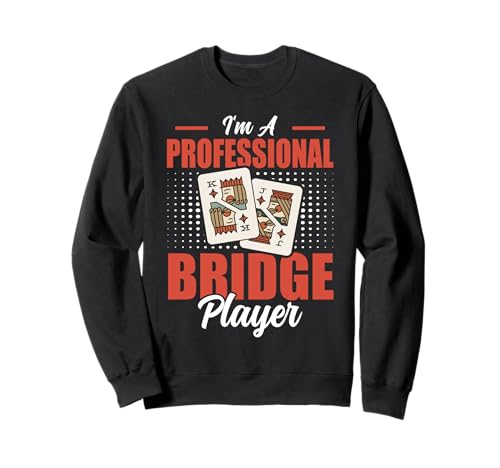 Cooles Kartenspiel Design Für Männer Frauen Bridge Turnier Sweatshirt von I'm A Professional Bridge Player