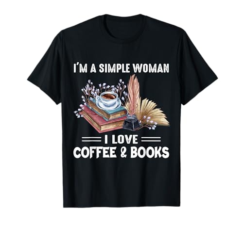 I'm A Simple Woman I Love Coffee And Books T-Shirt I'm A Simple Woman I Love Coffee And Books T-Shirt von I'm A Simple Woman I Love Coffee And Books
