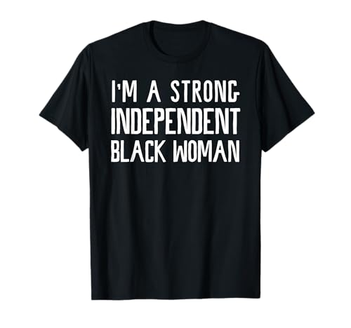 I'm A Strong Independent Black Woman T-Shirt, lustiges Afro-Geschenk T-Shirt I'm A Strong Independent Black Woman T-Shirt, lustiges Afro-Geschenk T-Shirt von I'm A Strong Independent Black Woman Funny Tee