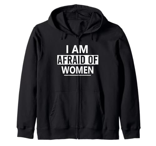 I'm Afraid Of Women Sarcastic Sprüche Scared of woman Kapuzenjacke von I'm Afraid Of Women Sarcastic Scared of woman