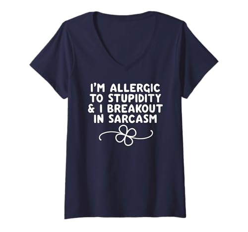 Damen I'm Allergic To Dupidity & I Breakout In Sarcasm Sarcastic T-Shirt mit V-Ausschnitt Damen I'm Allergic To Dupidity & I Breakout In Sarcasm Sarcastic T-Shirt mit V-Ausschnitt von I’m Allergic To Stupidity I Breakout In Sarcasm