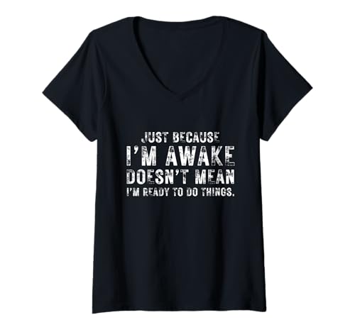 Damen Just Because I'm Awake Doesn't Mean I'm Ready to Do Things T-Shirt mit V-Ausschnitt Damen Just Because I'm Awake Doesn't Mean I'm Ready to Do Things T-Shirt mit V-Ausschnitt von I'm Awake Doesn't Mean I'm Ready to Do Things