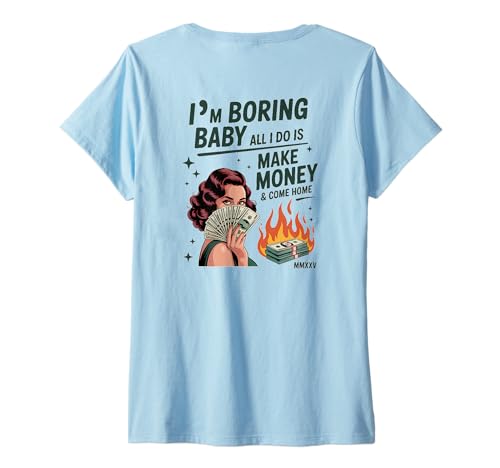 Damen Ich Bin langweilig Baby Ich verdiene nur Geld und komme nach Hause T-Shirt mit V-Ausschnitt Damen Ich Bin langweilig Baby Ich verdiene nur Geld und komme nach Hause T-Shirt mit V-Ausschnitt von I'm Boring Baby All I Do Is Make Money Co.
