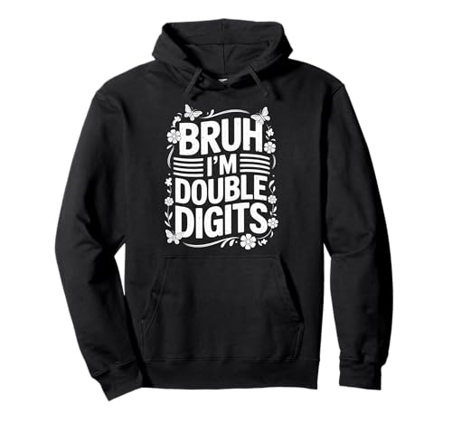 Bruh I'm Double Digits 10. Geburtstag, 10 Jahre alt, für Mädchen Pullover Hoodie von I'm Double Digits Bruh Bday Tee