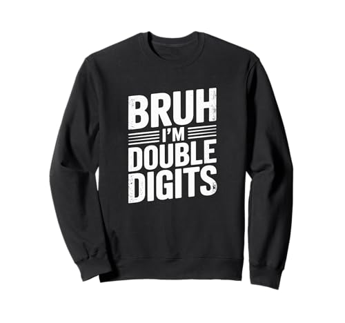 Bruh I'm Double Digits 10. Geburtstag, 10 Jahre alt, für Mädchen Sweatshirt von I'm Double Digits Bruh Bday Tee