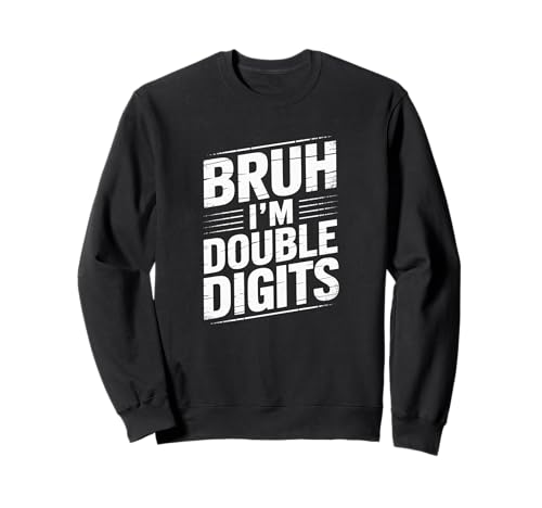 Bruh I'm Double Digits 10. Geburtstag, 10 Jahre alt, für Mädchen Sweatshirt von I'm Double Digits Bruh Bday Tee
