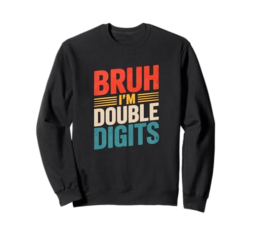 Bruh I'm Double Digits 10. Geburtstag, 10 Jahre alt, für Mädchen Sweatshirt von I'm Double Digits Bruh Bday Tee