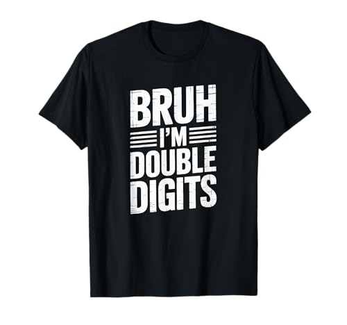Bruh I'm Double Digits 10. Geburtstag, 10 Jahre alt, für Mädchen T-Shirt von I'm Double Digits Bruh Bday Tee