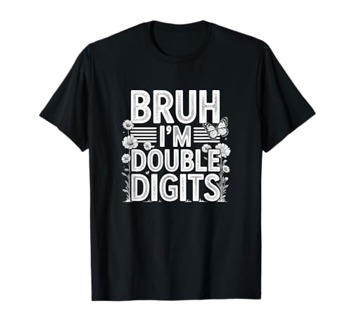 Bruh I'm Double Digits 10. Geburtstag, 10 Jahre alt, für Mädchen T-Shirt Bruh I'm Double Digits 10. Geburtstag, 10 Jahre alt, für Mädchen T-Shirt von I'm Double Digits Bruh Bday Tee