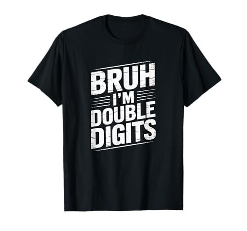 Bruh I'm Double Digits 10. Geburtstag, 10 Jahre alt, für Mädchen T-Shirt von I'm Double Digits Bruh Bday Tee