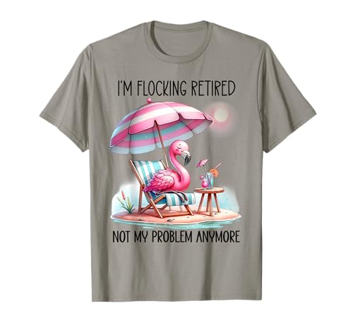 I'm Flocking Retired Not My Problem Anymore Women Flamingo T-Shirt I'm Flocking Retired Not My Problem Anymore Women Flamingo T-Shirt von I'm Flocking Retired Not My Problem Anymore Shirt