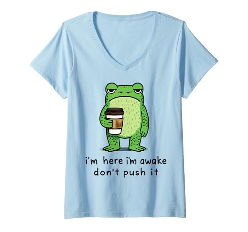 Damen I'm Here I'm Awake Don't Push It T-Shirt mit V-Ausschnitt von I'm Here I'm Awake Don't Push It