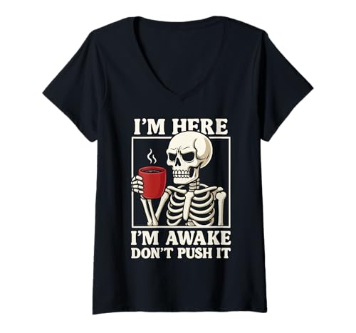 Damen I'm Here I'm Awake Don't Push It T-Shirt mit V-Ausschnitt von I'm Here I'm Awake Don't Push It