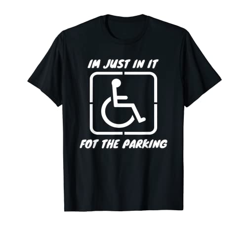 Lustiges Handicap-Humor für Herren, I'm Just in It for Parking T-Shirt Lustiges Handicap-Humor für Herren, I'm Just in It for Parking T-Shirt von I'm Just in It for Parking Funny Handicap Humor