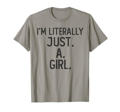 Lustiges Outfit mit der Aufschrift I'm Literally Just A Girl, sarkastisches Outfit T-Shirt Lustiges Outfit mit der Aufschrift I'm Literally Just A Girl, sarkastisches Outfit T-Shirt von I'm Literally Just A Girl Funny, Jokes, Humor Team