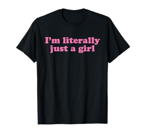 I'm Literally Just A Girl Lustiger Humor Niedlich Trendy T-Shirt von I'm Literally Just A Girl Funny Cute Designs