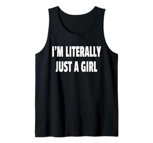 I'm Literally Just A Girl Tank Top I'm Literally Just A Girl Tank Top von I'm Literally Just A Girl Girls Wife Sweet