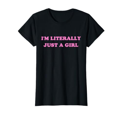I'm Literally Just A Girl Lustiger Spruch T-Shirt I'm Literally Just A Girl Lustiger Spruch T-Shirt von I'm Literally Just A Girl