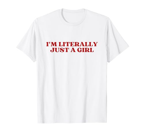 Original I'm Literally Just A Girl Y2k Aesthetic Trendy T-Shirt von I'm Literally Just A Girl Outfit
