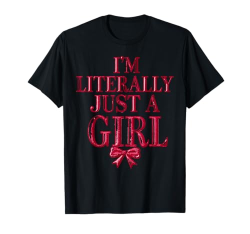 Pink I'm Literally Just a Girl Lustiger Spruch für Frauen T-Shirt Pink I'm Literally Just a Girl Lustiger Spruch für Frauen T-Shirt von I'm Literally Just a Girl with Pink Ribbon