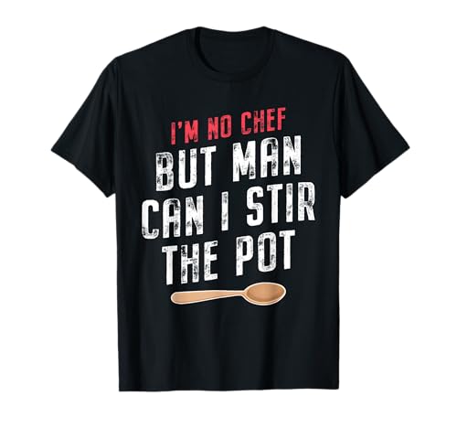 Zitat "I'm No Chef but Man Can I Stir the Pot" T-Shirt Zitat "I'm No Chef but Man Can I Stir the Pot" T-Shirt von I'm No Chef but Man Can I Stir the Pot Design