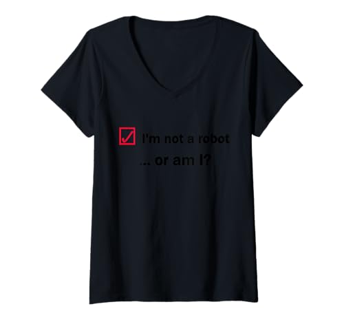 Damen I'm Not A Robot Or Am I Internet Sarcastic Lustiger Spruch T-Shirt mit V-Ausschnitt von I'm Not A Robot Or Am I Humor Sarcastic Saying