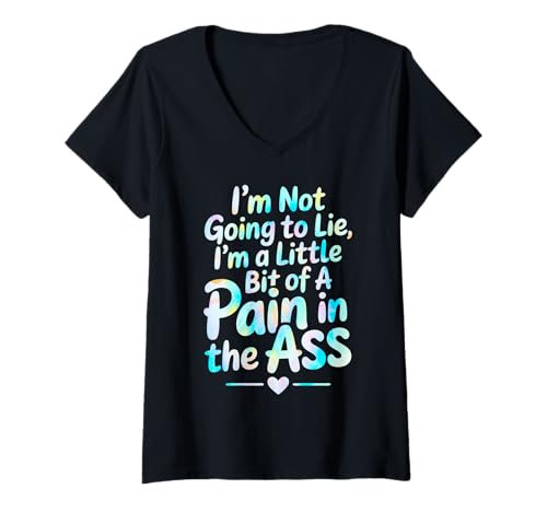 Damen I'm Not Going To Lie I'm A Little Bit Of A Pain In The Ass T-Shirt mit V-Ausschnitt Damen I'm Not Going To Lie I'm A Little Bit Of A Pain In The Ass T-Shirt mit V-Ausschnitt von I'm Not Going To Lie I'm A Little Bit Of A Pain