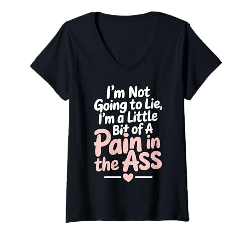 Damen I'm Not Going To Lie I'm A Little Bit Of A Pain In The Ass T-Shirt mit V-Ausschnitt Damen I'm Not Going To Lie I'm A Little Bit Of A Pain In The Ass T-Shirt mit V-Ausschnitt von I'm Not Going To Lie I'm A Little Bit Of A Pain