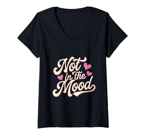 Damen Not In The Mood Witz Funny Not In The Mood Spruch T-Shirt mit V-Ausschnitt von I'm Not In The Mood Tshirt Not In The Mood Shirt