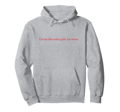 I'm Not Like Other Girls I'm Worse Y2k Slogan Aesthetic Pullover Hoodie von I'm Not Like Other Girls I'm Worse Iconic Slogan