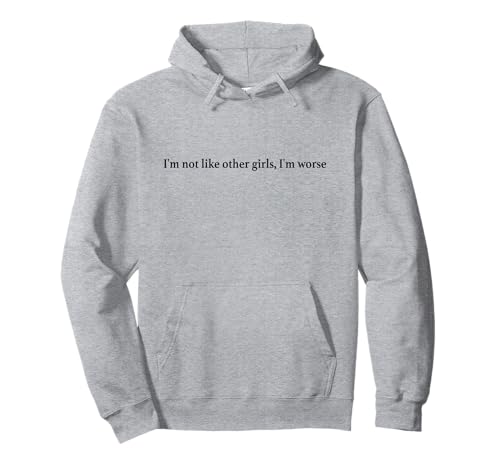 I'm Not Like Other Girls I'm Worse Y2k Slogan Aesthetic Pullover Hoodie von I'm Not Like Other Girls I'm Worse Iconic Slogan