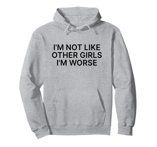 I'm Not Like Other Girls I'm Worse Y2k Iconic Slogan Funny Pullover Hoodie I'm Not Like Other Girls I'm Worse Y2k Iconic Slogan Funny Pullover Hoodie von I'm Not Like Other Girls I'm Worse Y2k Aesthetic