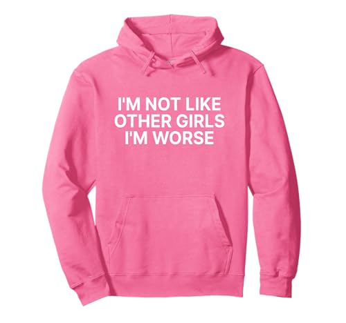 I'm Not Like Other Girls I'm Worse Y2k Iconic Slogan Funny Pullover Hoodie I'm Not Like Other Girls I'm Worse Y2k Iconic Slogan Funny Pullover Hoodie von I'm Not Like Other Girls I'm Worse Y2k Aesthetic