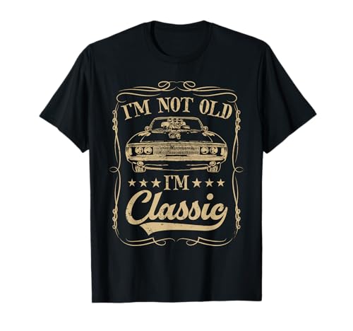 I'm not old I'm classic Vintage Muscle Car Funny Old Men T-Shirt I'm not old I'm classic Vintage Muscle Car Funny Old Men T-Shirt von I'm Not Old I'm Classic Car Co.
