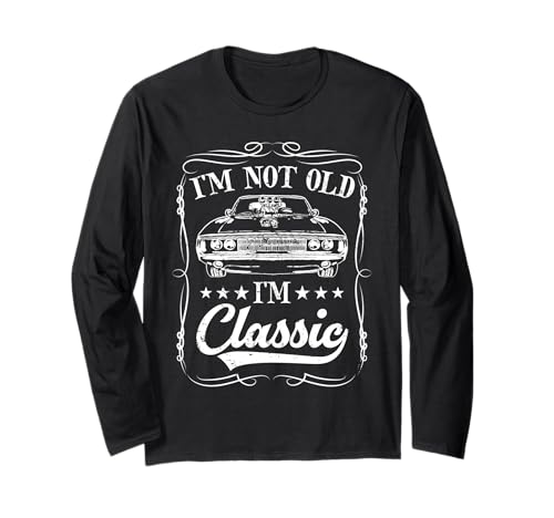 I'm not old I'm classic Vintage Muscle Car Funny Old Men Langarmshirt I'm not old I'm classic Vintage Muscle Car Funny Old Men Langarmshirt von I'm Not Old I'm Classic Car Old Men Co.