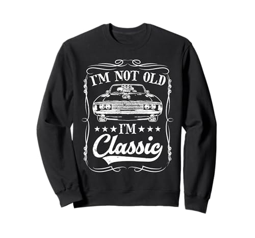 I'm not old I'm classic Vintage Muscle Car Funny Old Men Sweatshirt I'm not old I'm classic Vintage Muscle Car Funny Old Men Sweatshirt von I'm Not Old I'm Classic Car Old Men Co.