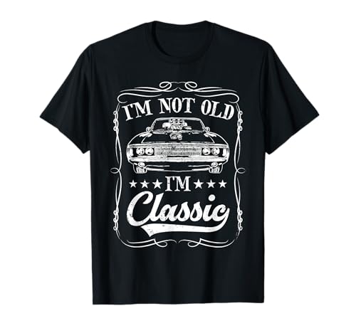 I'm not old I'm classic Vintage Muscle Car Funny Old Men T-Shirt I'm not old I'm classic Vintage Muscle Car Funny Old Men T-Shirt von I'm Not Old I'm Classic Car Old Men Co.
